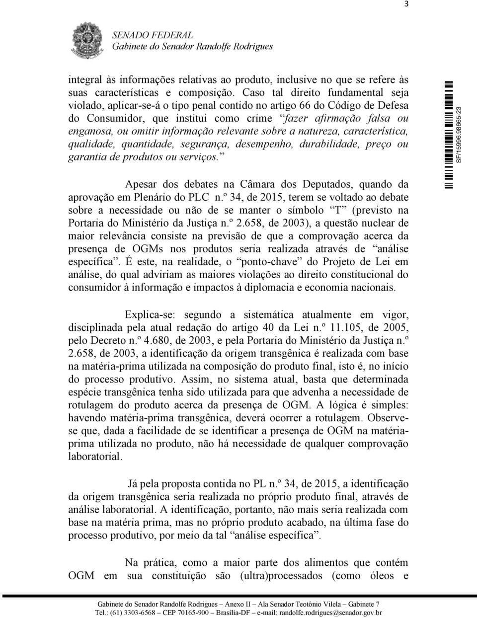 informação relevante sobre a natureza, característica, qualidade, quantidade, segurança, desempenho, durabilidade, preço ou garantia de produtos ou serviços.