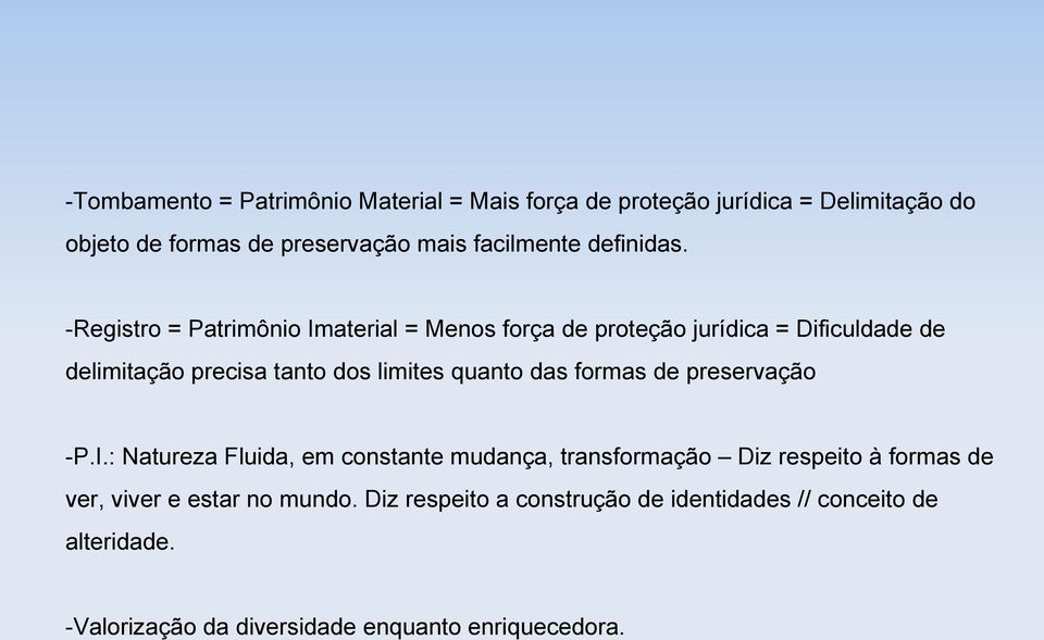 -Registro = Patrimônio Imaterial = Menos força de proteção jurídica = Dificuldade de delimitação precisa tanto dos limites quanto das