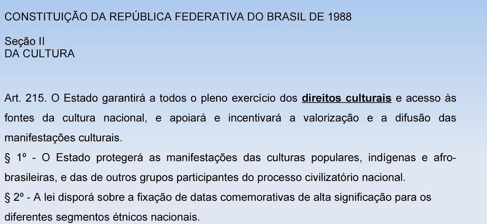 valorização e a difusão das manifestações culturais.