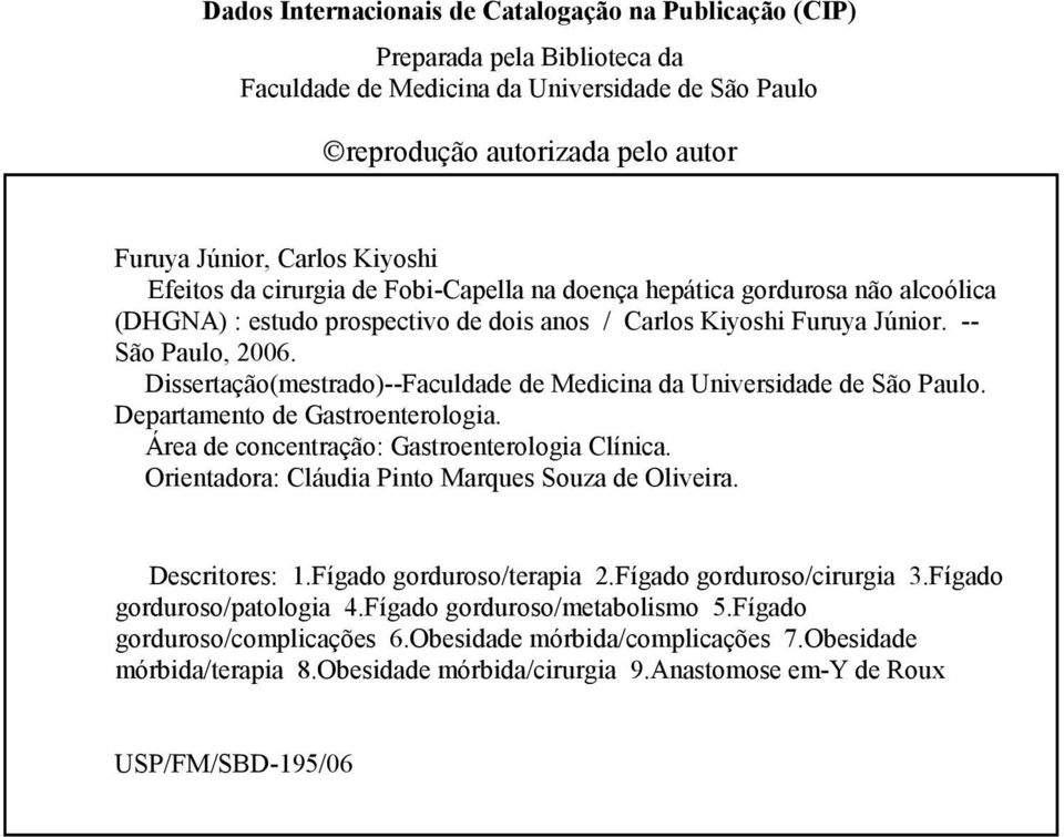 Dissertação(mestrado)--Faculdade de Medicina da Universidade de São Paulo. Departamento de Gastroenterologia. Área de concentração: Gastroenterologia Clínica.