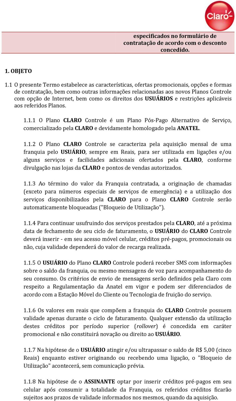 como os direitos dos USUÁRIOS e restrições aplicáveis aos referidos Planos. 1.