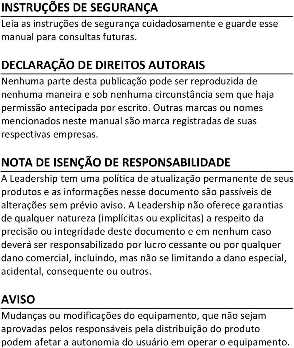 Outras marcas ou nomes mencionados neste manual são marca registradas de suas respectivas empresas.