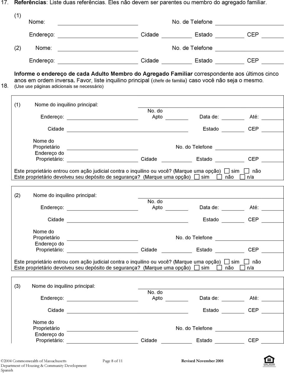 Favor, liste inquilino principal (chefe de familia) caso você não seja o mesmo. (Use use páginas adicionais se necessário) (1) Nome do inquilino principal: Endereço: No.