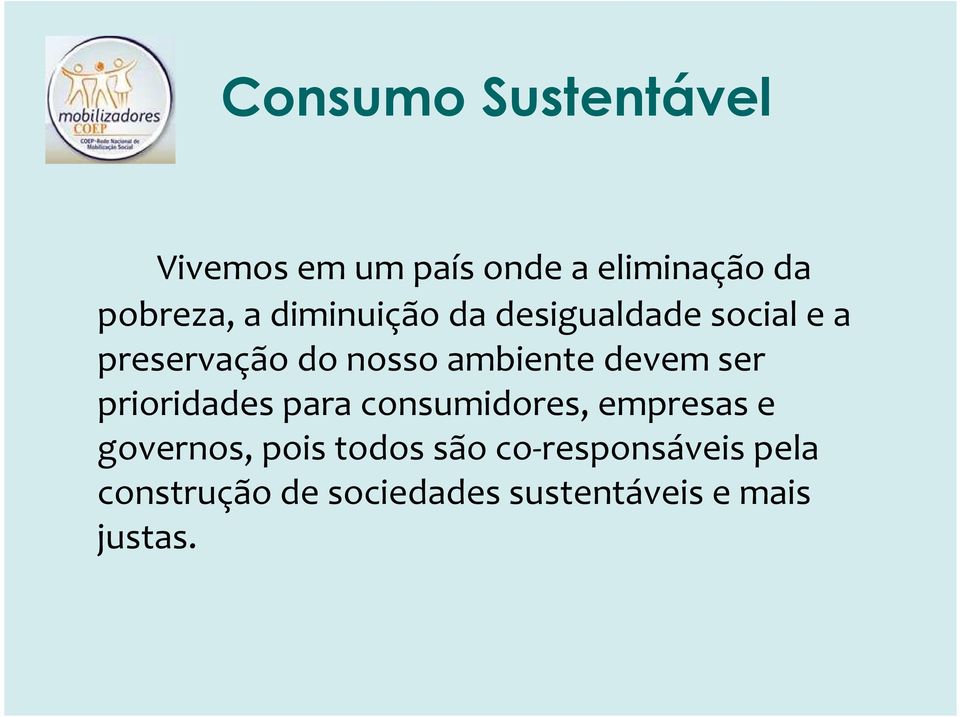 prioridades para consumidores, empresas e governos, pois todos são