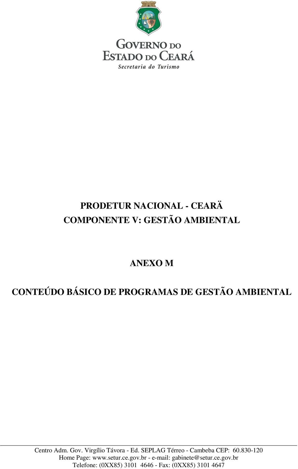 SEPLAG Térreo - Cambeba CEP: 60.830-120 Home Page: www.setur.ce.gov.