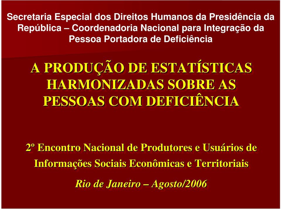 ESTATÍSTICAS HARMONIZADAS SOBRE AS PESSOAS COM DEFICIÊNCIA 2º 2º Encontro Nacional