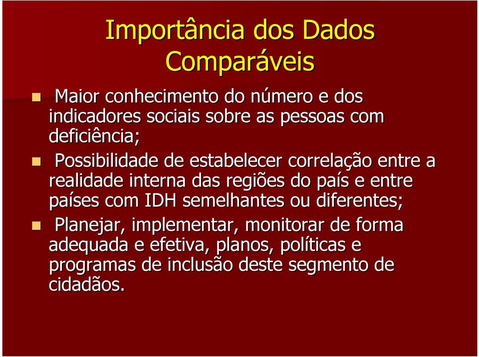 regiões do país e entre países com IDH semelhantes ou diferentes; Planejar, implementar,