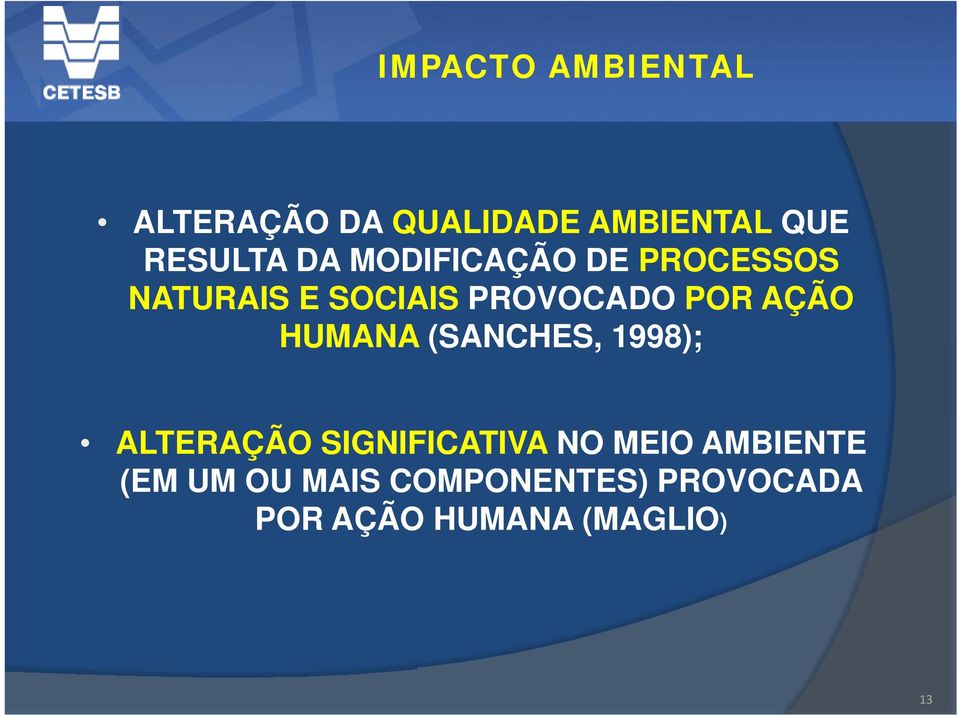 AÇÃO HUMANA (SANCHES, 1998); ALTERAÇÃO SIGNIFICATIVA NO MEIO