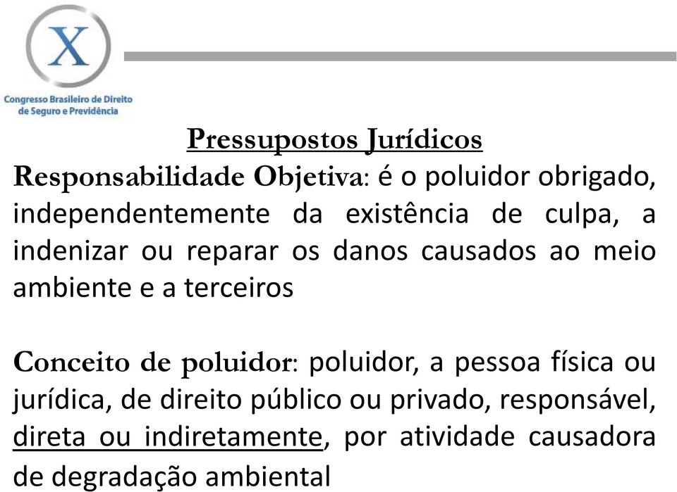 terceiros Conceito de poluidor: poluidor, a pessoa física ou jurídica, de direito público