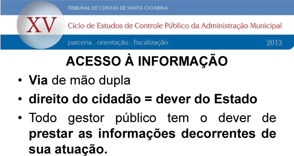 Todo gestor público tem o dever de