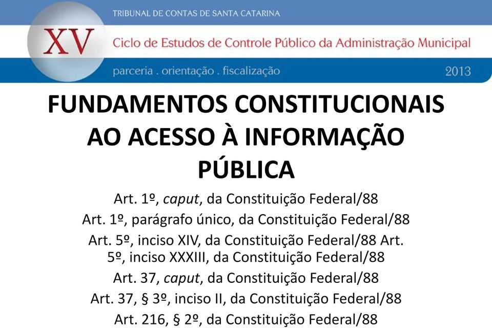 5º, inciso XIV, da Constituição Federal/88 Art.