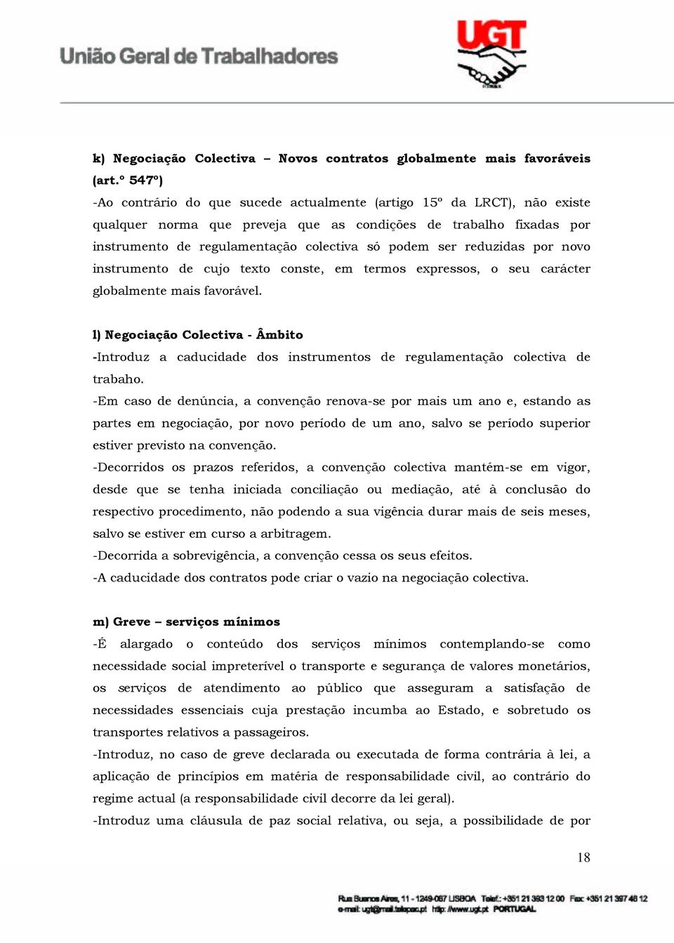 ser reduzidas por novo instrumento de cujo texto conste, em termos expressos, o seu carácter globalmente mais favorável.