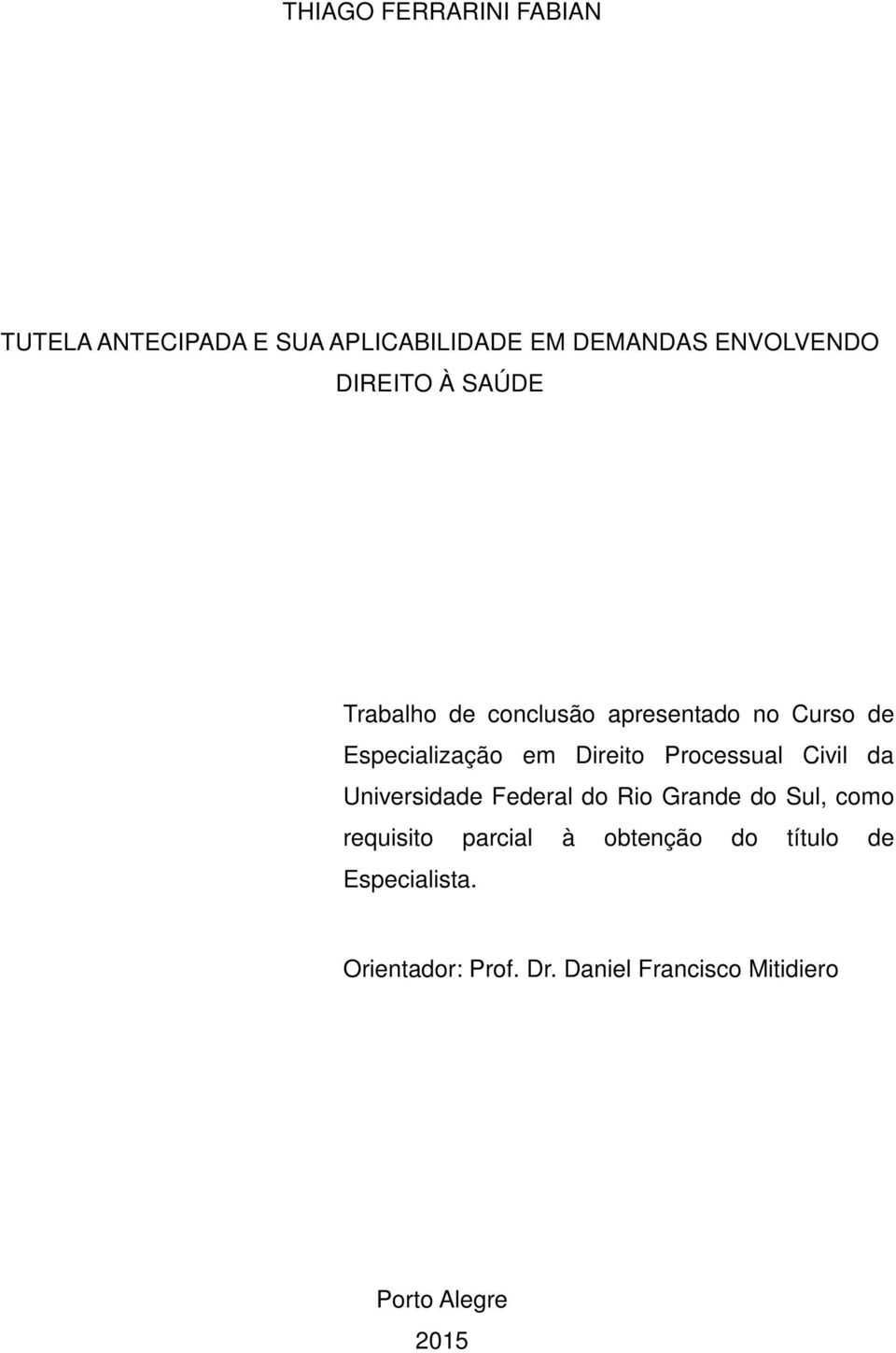 Processual Civil da Universidade Federal do Rio Grande do Sul, como requisito parcial à