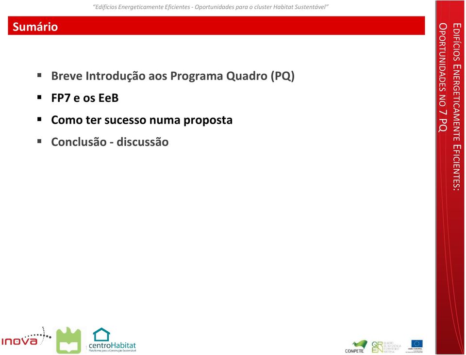 (PQ) FP7 e os EeB Como ter sucesso numa proposta Conclusão -