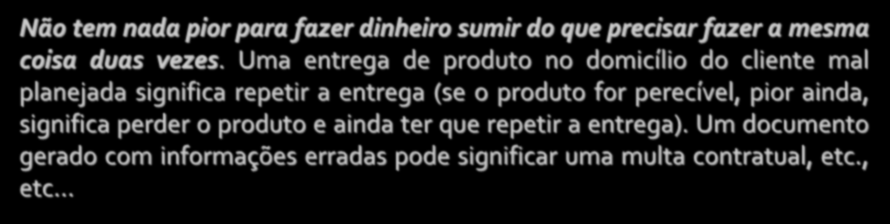 Uma entrega de produto no domicílio do cliente mal planejada significa repetir a entrega (se o produto for