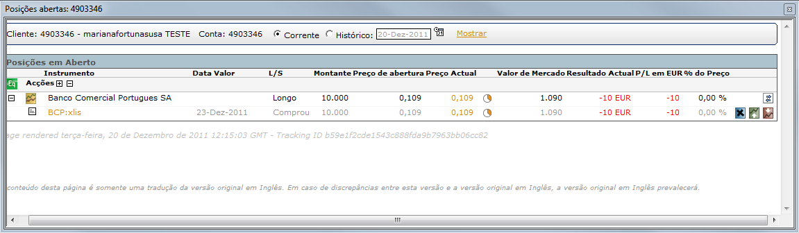 MENUS DA PLATAFORMA :: Negociação Neste quadro consegue acompanhar todas as posições que tem em carteira. Poderá também colocar ordens relacionadas de fecho.