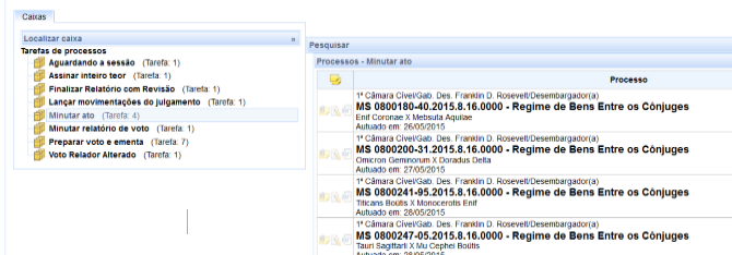 Tarefa: Minutar Ato: PJE -GABINETES 2015 1 processo Aguardando sessão de julgamento; 1 processo aguardando assinatura do acórdão; 4 processos aguardando para receber despacho, etc; Utilizada pela
