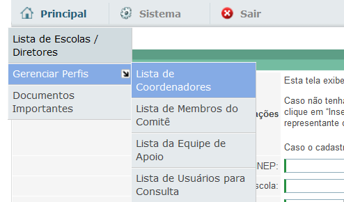 SITUAÇÃO 2 Cadastro de Coordenador e /ou Membros do Comitê Os cadastros de Coordenador e de Membros do Comitê são gerenciados pelo Dirigente de Educação.