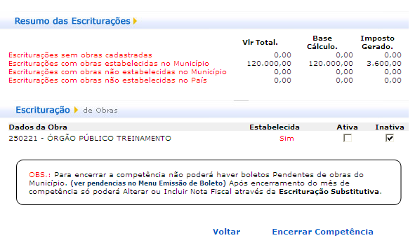 Encerrar Competência Esta opção é destinada ao encerramento da competência mensal, para efetivação do livro eletrônico. Para retornar ao menu de escrituração fiscal, clique em Voltar.