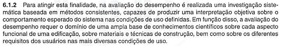 Métodos de avaliação do desempenho Métodos de avaliação do desempenho Os requisitos de desempenho devem ser verificados aplicando-se os respectivos métodos de ensaio previstos nesta parte.