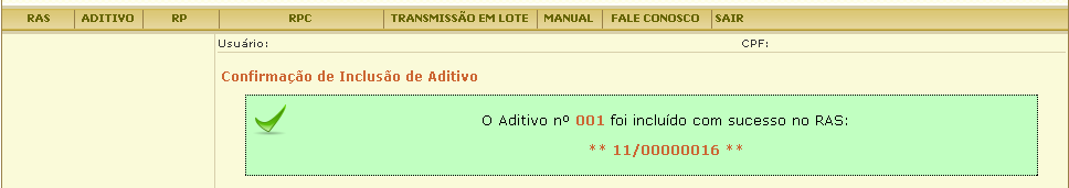 MÓDULO AQUISIÇÃO Inclusão de Aditivo ao RAS MÓDULO AQUISIÇÃO Retificação do RAS Após a inclusão de um Aditivo ao RAS não é possível o seu cancelamento, admitindo-se apenas retificações.