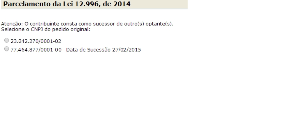 PESSOA JURÍDICA INCORPORADA Pessoa jurídica incorporada ANTES da adesão à modalidade das leis 12.996/2014 e 13.043/2014: a consolidação será feita no CNPJ da incorporadora.