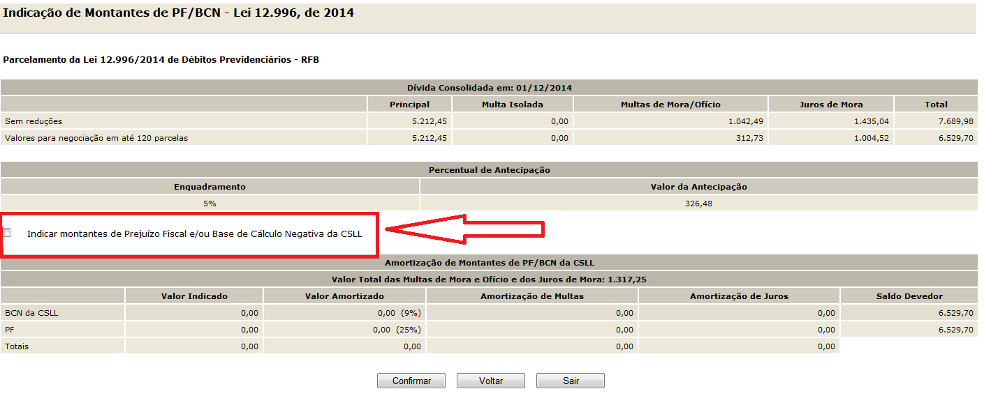 PASSO 6 Na tela INDICAÇÃO DE MONTANTES PF/BCN, caso exista montante de prejuízo fiscal e/ou base negativa de cálculo de CSLL a ser utilizado para a liquidação de multa e juros, deverá ser selecionada