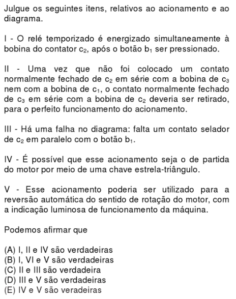 7 11) Marinha (Marinha do Brasil) 2011 - QC (Quadro Complementar de Oficiais da Marinha) Segundo-Tenente - Engenharia Elétrica Em relação à partida de motores elétricos, assinale a opção correta.