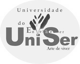 FUNDAÇÃO UNIVERSIDADE DE BRASÍLIA PROCESSO SELETIVO PARA INGRESSO NO PROGRAMA UNIVERSIDADE DO ENVELHECER - UNISER DA UNIVERSIDADE DE BRASÍLIA CURSO DE EDUCADOR POLÍTICO SOCIAL EM GERONTOLOGIA EDITAL