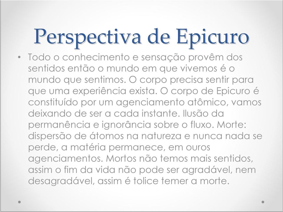 O corpo de Epicuro é constituído por um agenciamento atômico, vamos deixando de ser a cada instante.