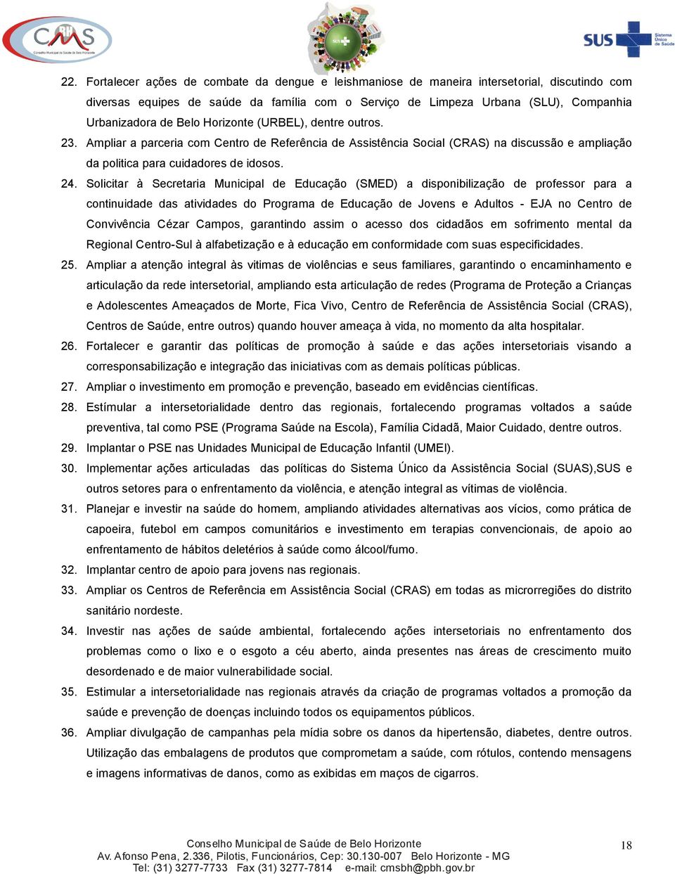 Solicitar à Secretaria Municipal de Educação (SMED) a disponibilização de professor para a continuidade das atividades do Programa de Educação de Jovens e Adultos - EJA no Centro de Convivência Cézar