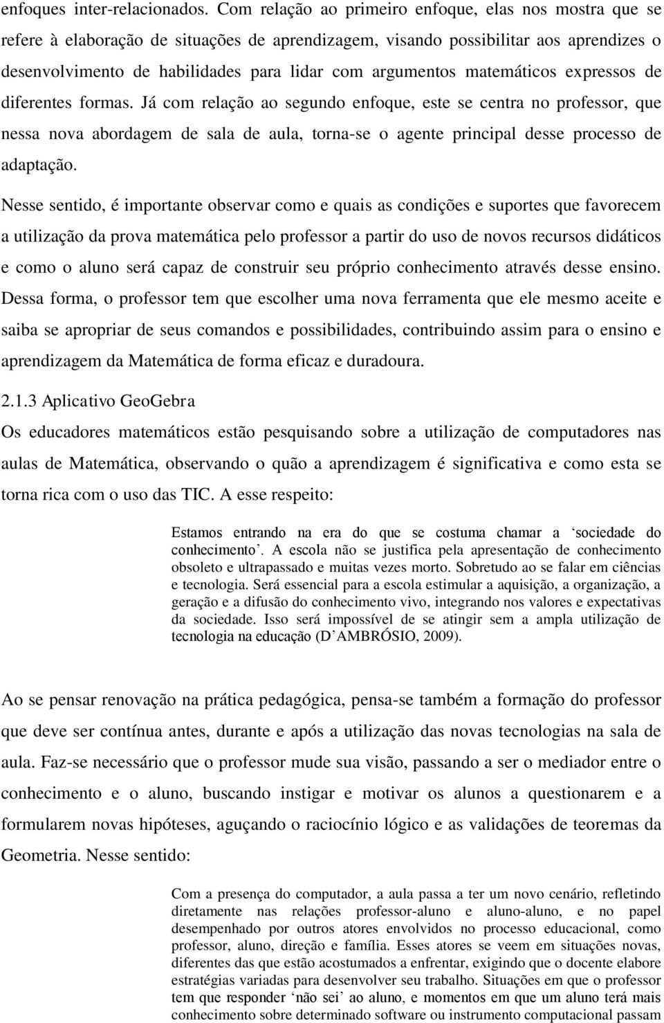 argumentos matemáticos expressos de diferentes formas.