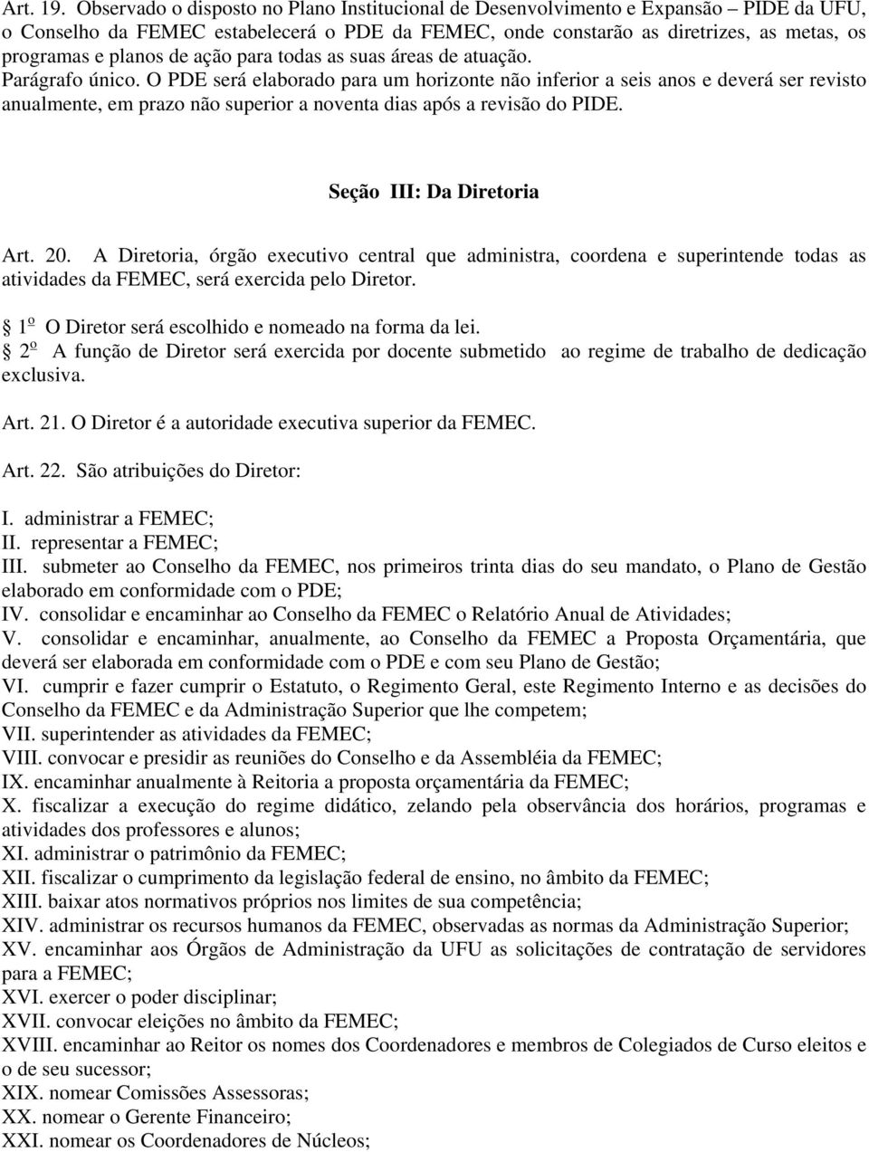 de ação para todas as suas áreas de atuação. Parágrafo único.