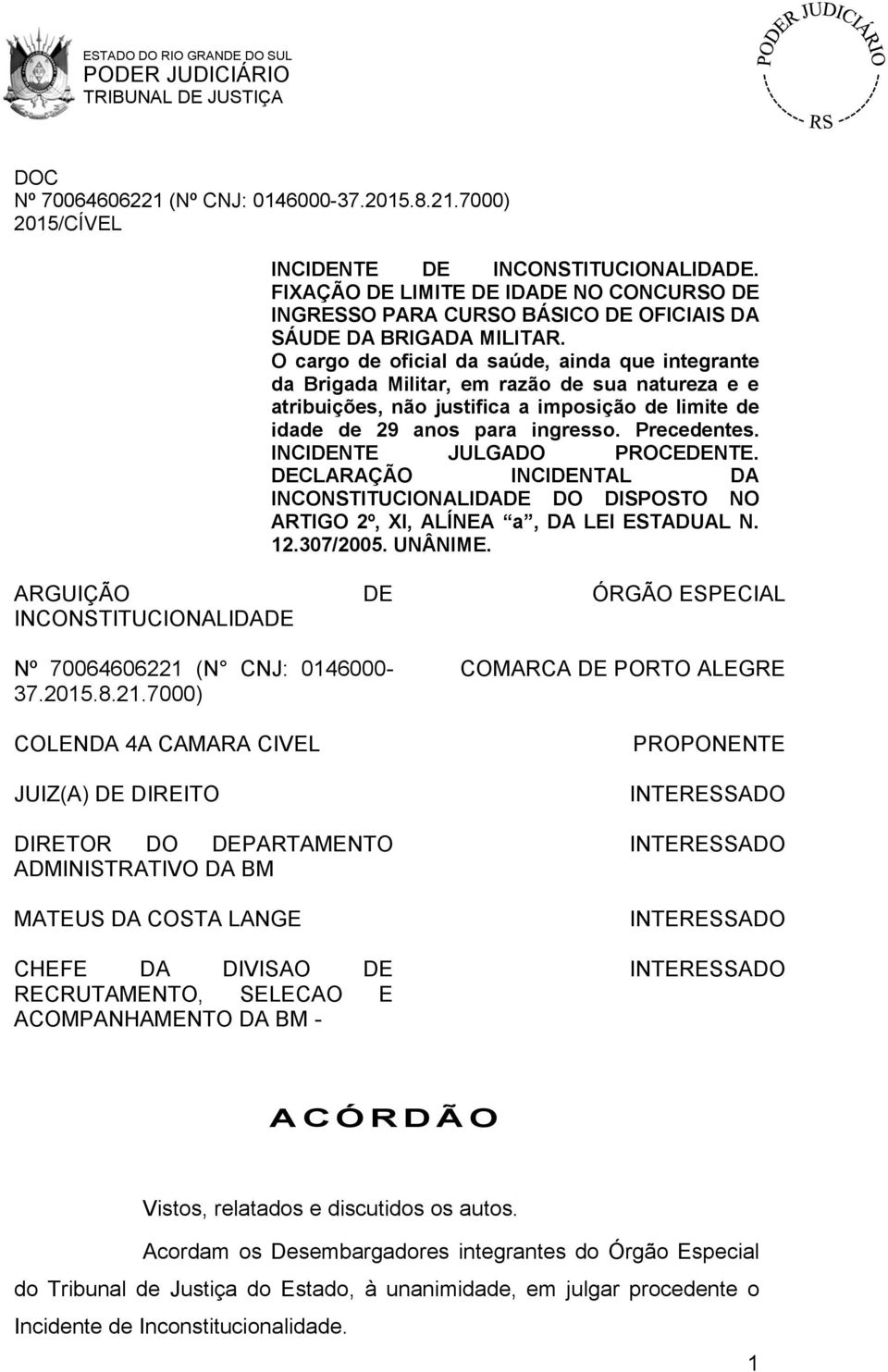 INCIDENTE JULGADO PROCEDENTE. DECLARAÇÃO INCIDENTAL DA INCONSTITUCIONALIDADE DO DISPOSTO NO ARTIGO 2º, XI, ALÍNEA a, DA LEI ESTADUAL N. 12.307/2005. UNÂNIME.