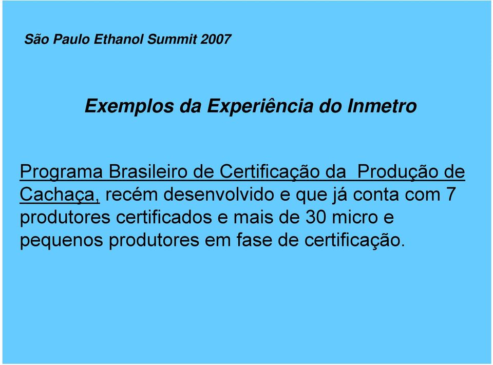 desenvolvido e que já conta com 7 produtores