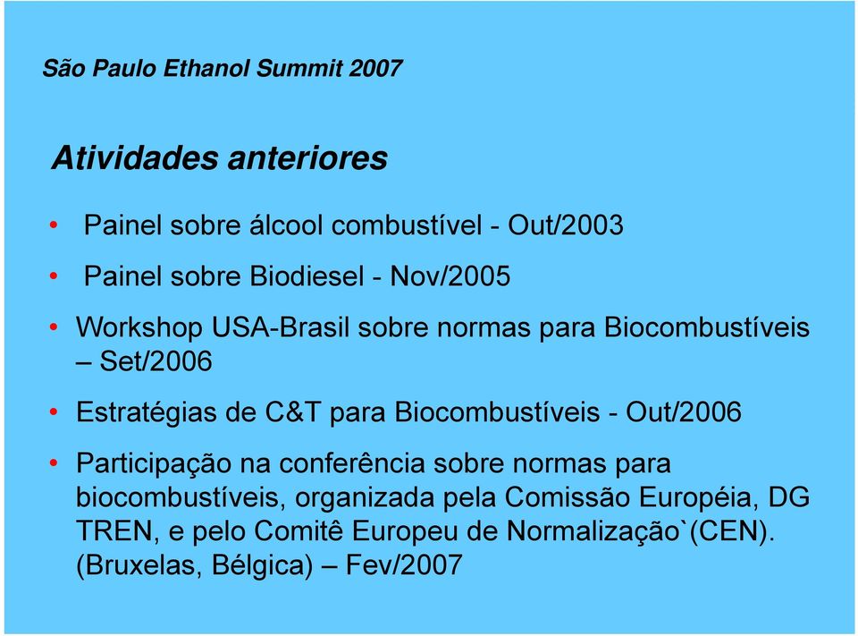 Biocombustíveis - Out/2006 Participação na conferência sobre normas para biocombustíveis,