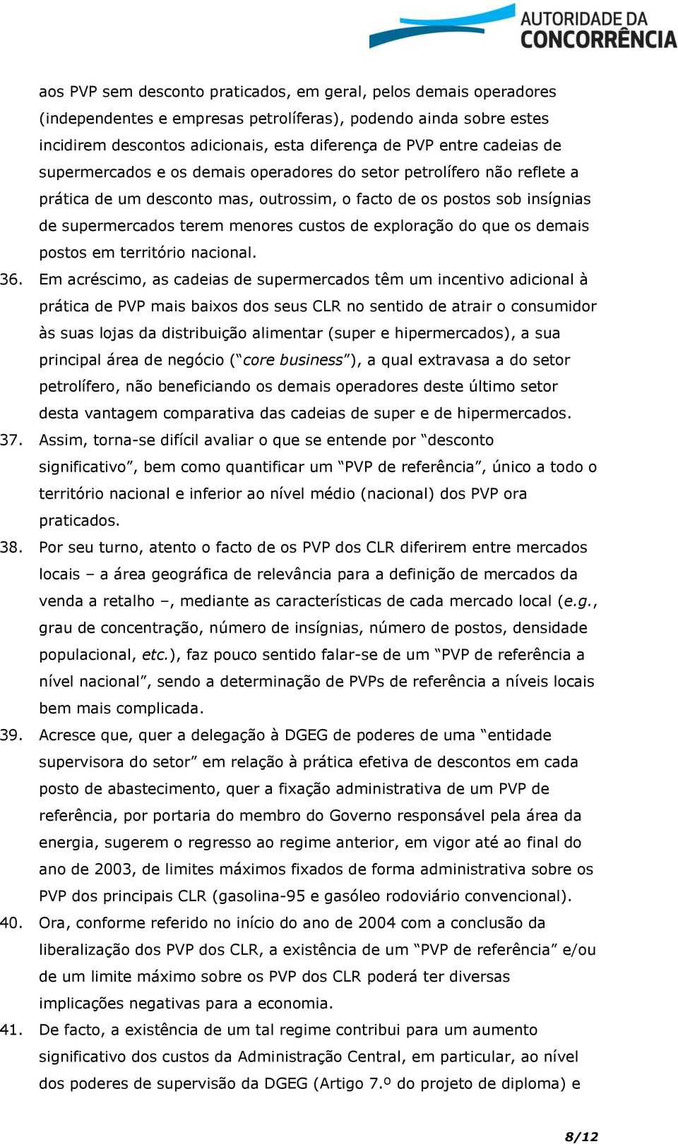 exploração do que os demais postos em território nacional. 36.