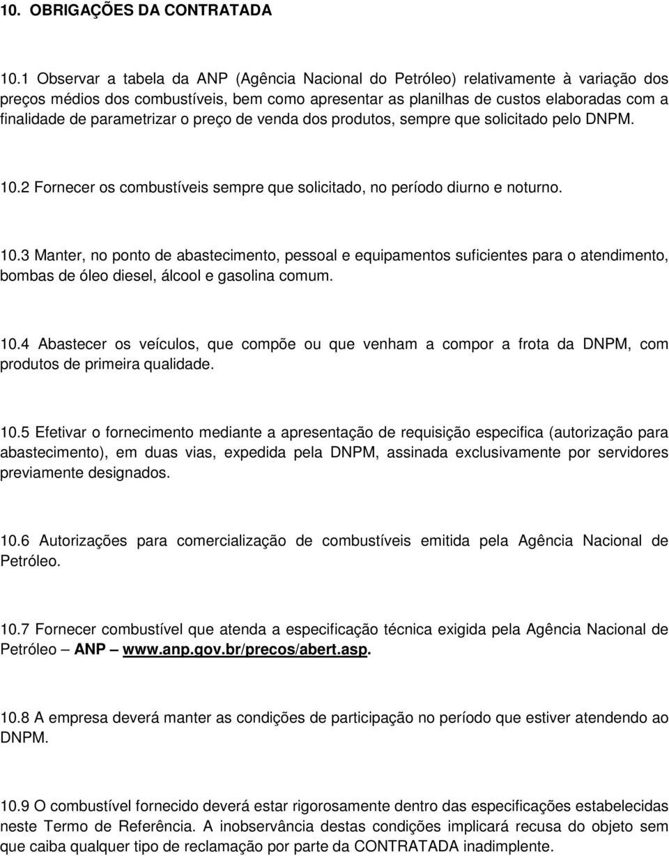 parametrizar o preço de venda dos produtos, sempre que solicitado pelo DNPM. 10.