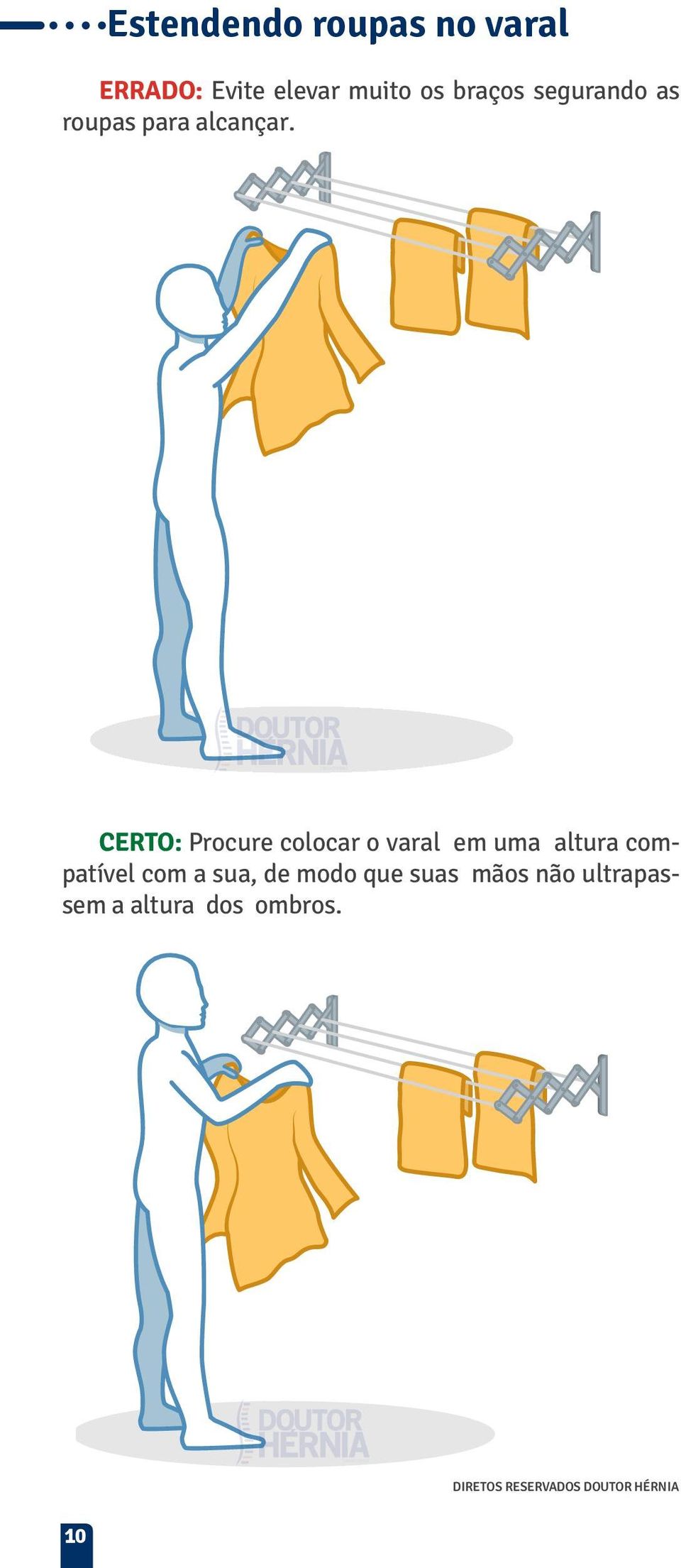 CERTO: Procure colocar o varal em uma altura compatível