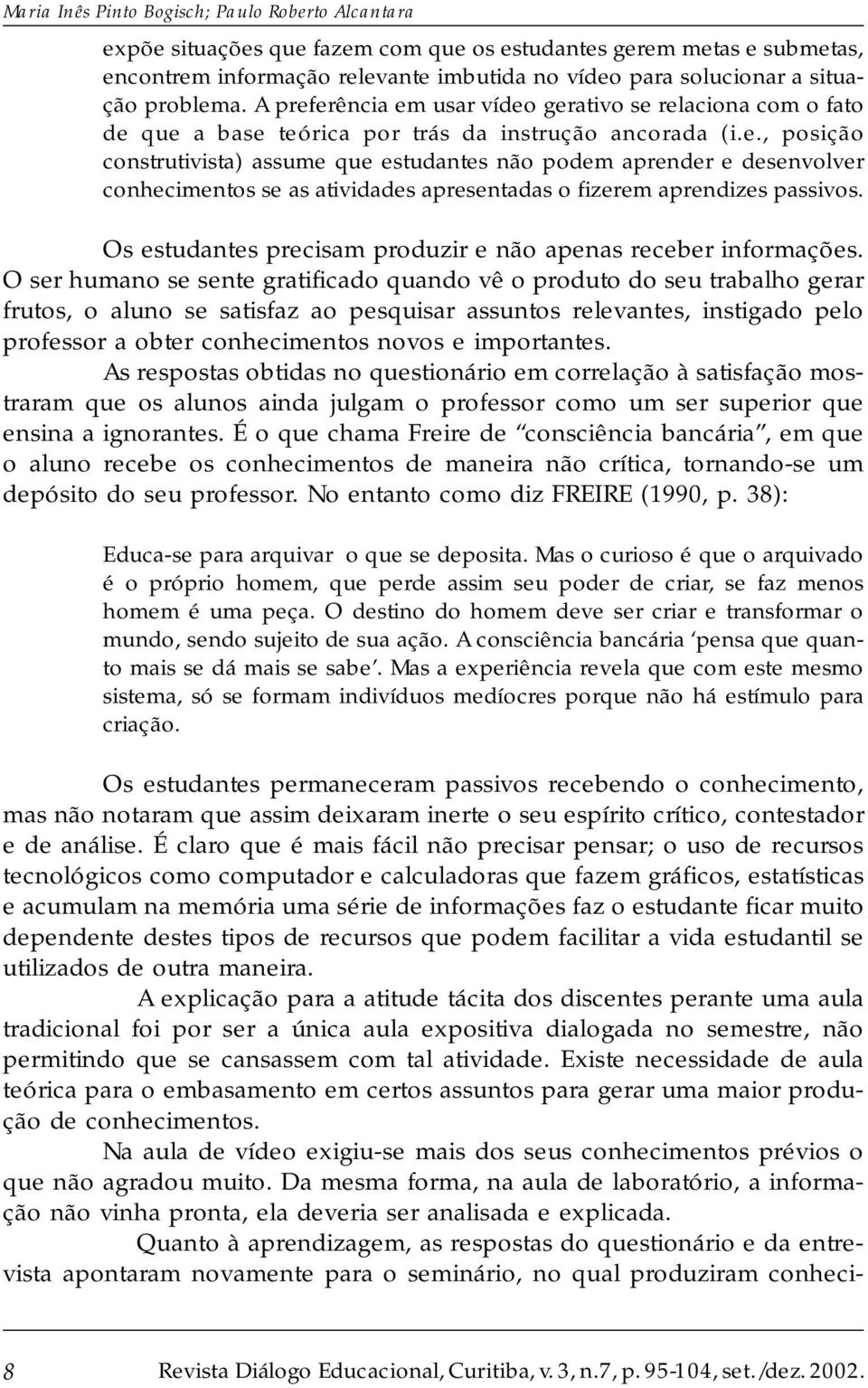 Os estudantes precisam produzir e não apenas receber informações.