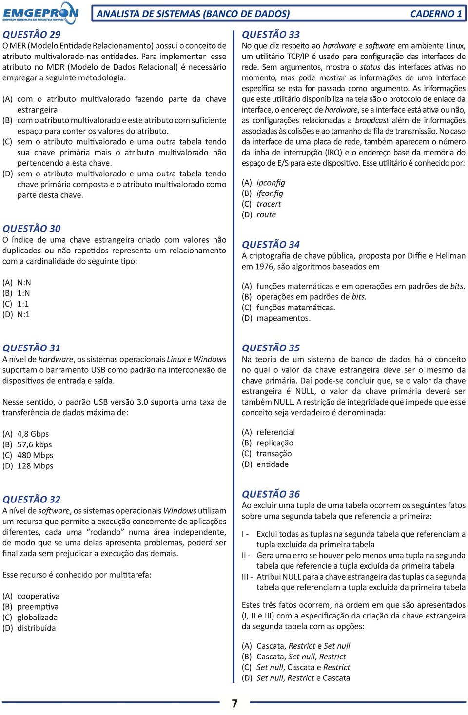 (B) com o atributo multivalorado e este atributo com suficiente espaço para conter os valores do atributo.