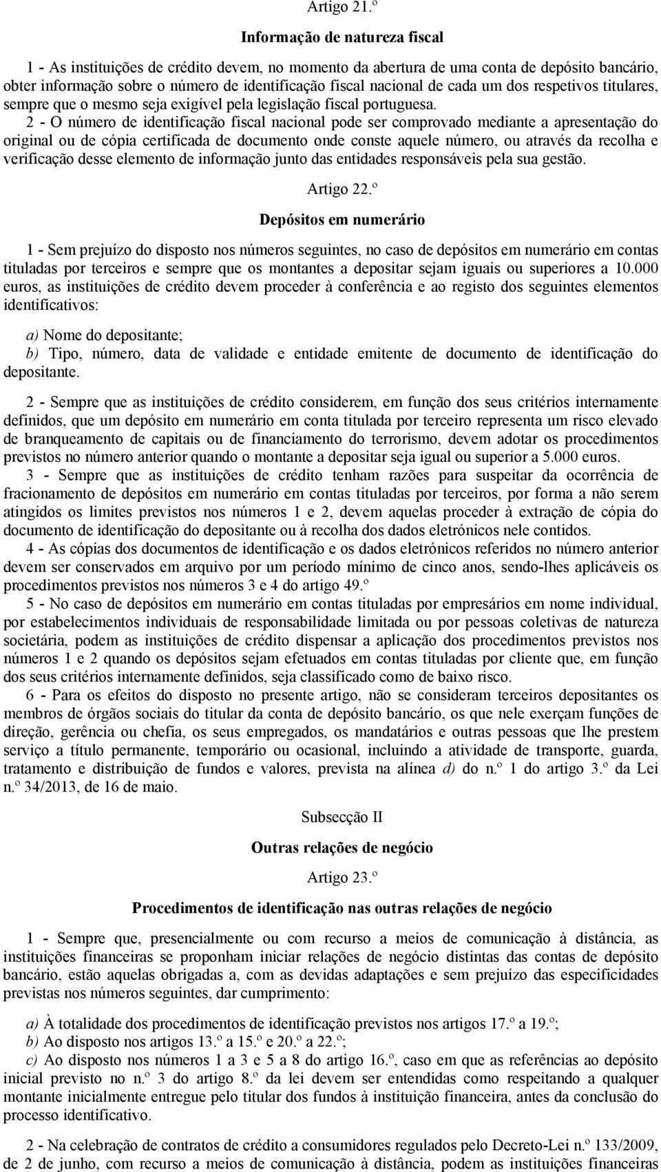 cada um dos respetivos titulares, sempre que o mesmo seja exigível pela legislação fiscal portuguesa.