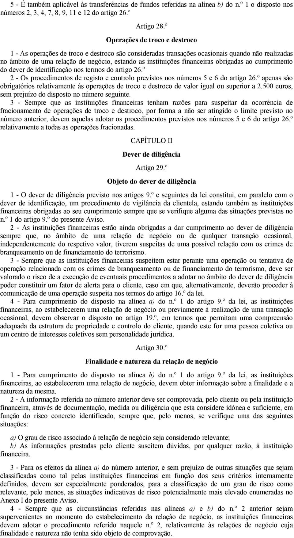 financeiras obrigadas ao cumprimento do dever de identificação nos termos do artigo 26.º 2 - Os procedimentos de registo e controlo previstos nos números 5 e 6 do artigo 26.