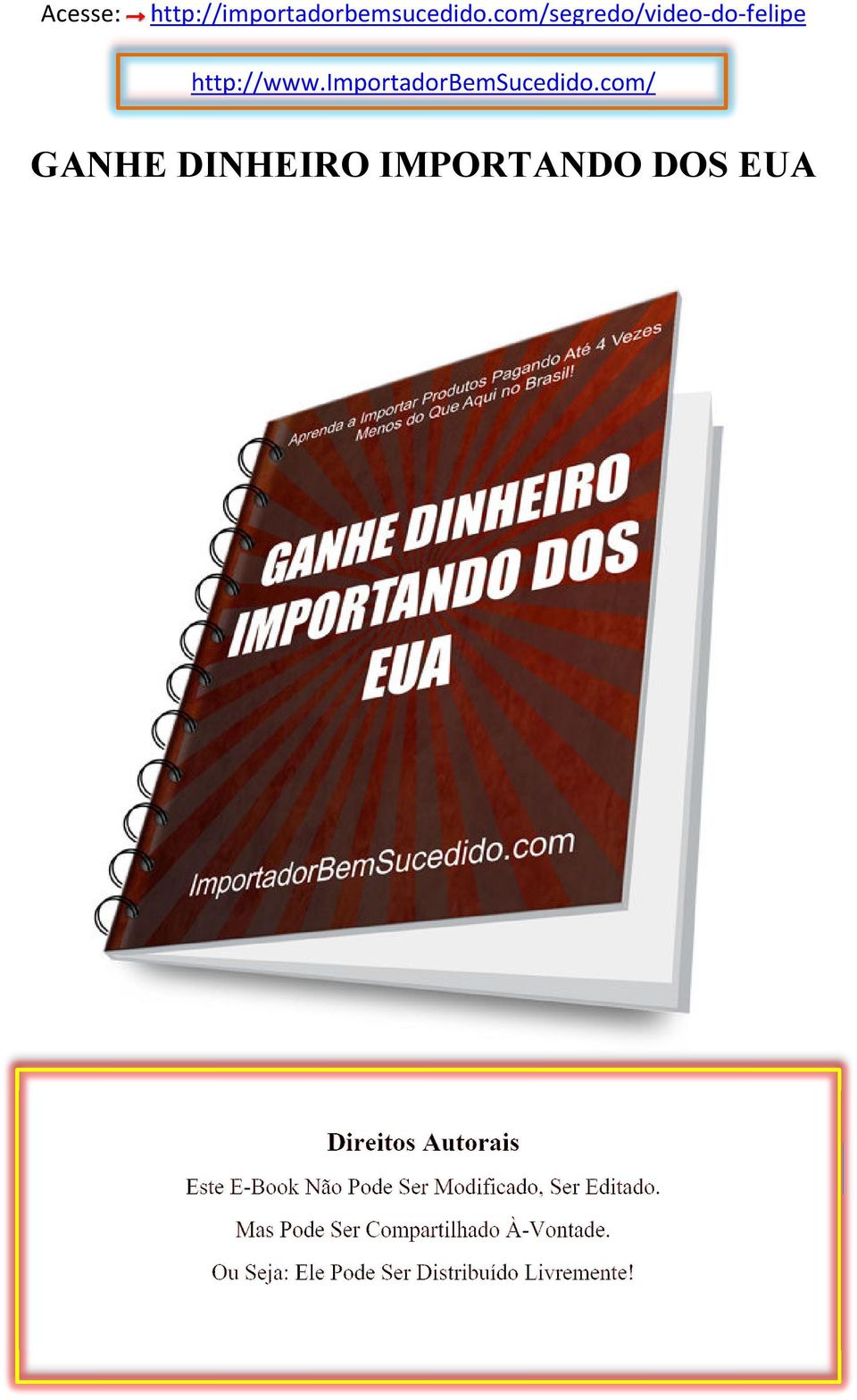 com/ GANHE DINHEIRO IMPORTANDO DOS EUA Direitos Autorais Este E-Book