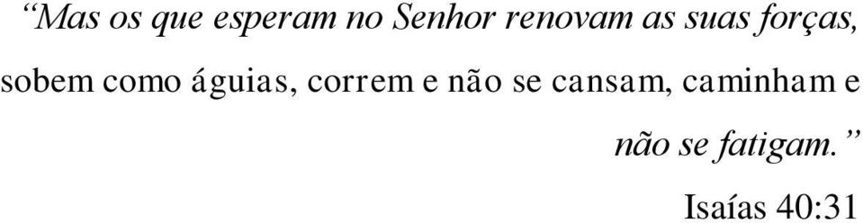 como águias, correm e não se