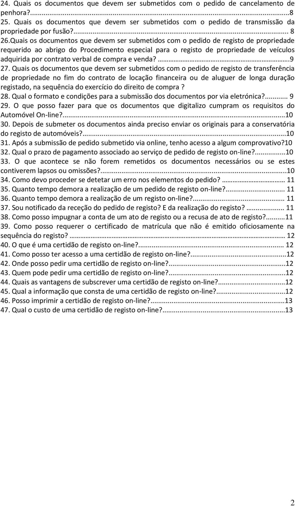 Quais os documentos que devem ser submetidos com o pedido de registo de propriedade requerido ao abrigo do Procedimento especial para o registo de propriedade de veículos adquirida por contrato