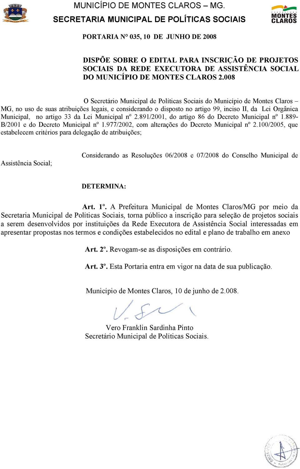 artigo 33 da Lei Municipal nº 2.891/2001, do artigo 86 do Decreto Municipal nº 1.889- B/2001 e do Decreto Municipal nº 1.977/2002, com alterações do Decreto Municipal nº 2.