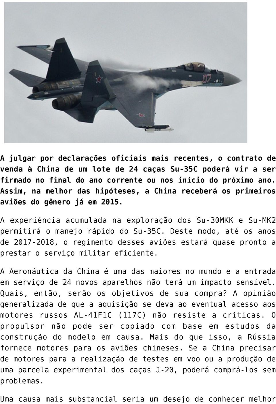 Deste modo, até os anos de 2017-2018, o regimento desses aviões estará quase pronto a prestar o serviço militar eficiente.