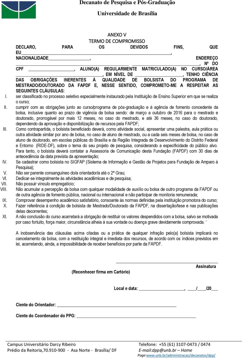 ser classificado no processo seletivo especialmente instaurado pela Instituição de Ensino Superior em que se realiza o curso; II.