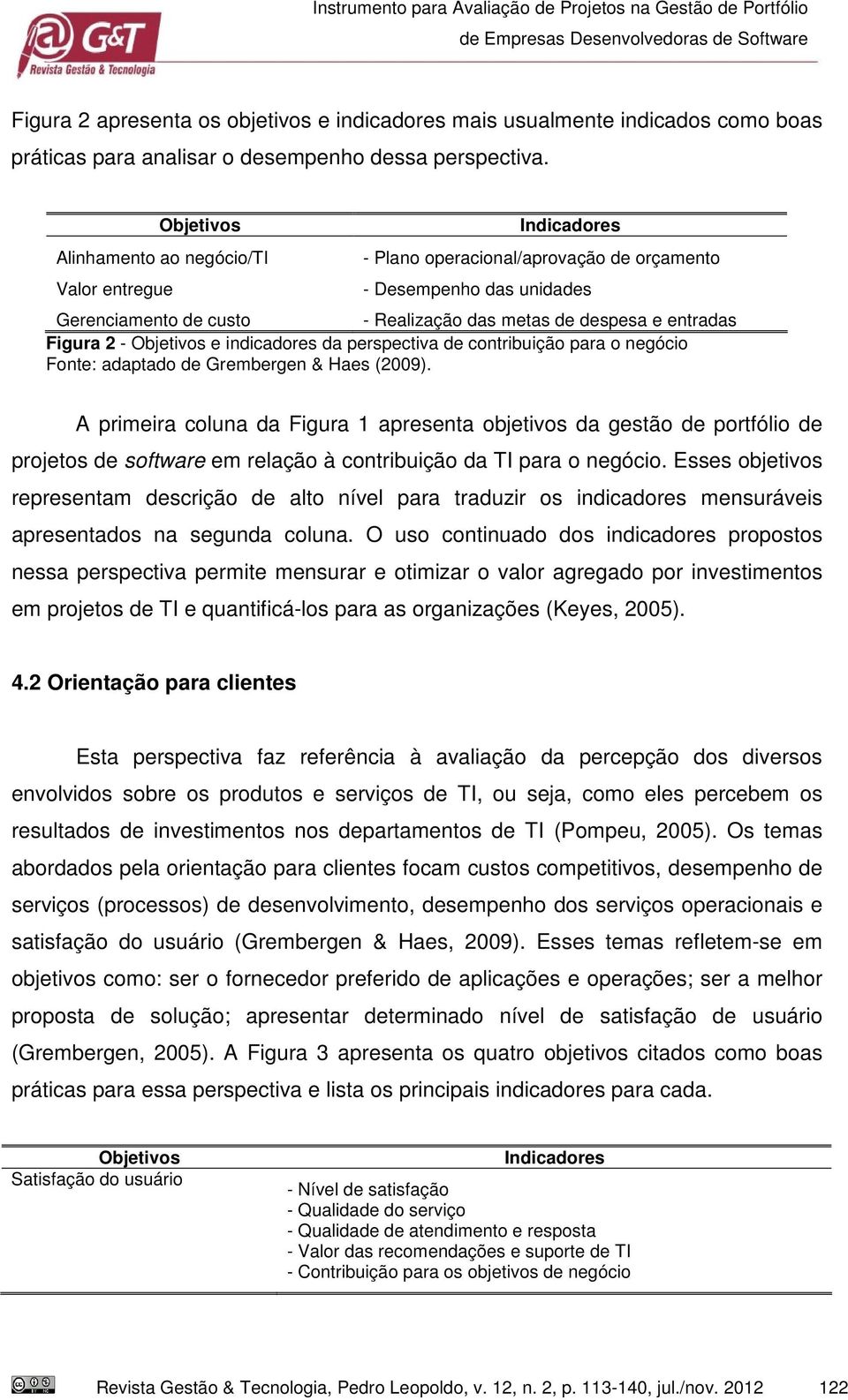 Figura 2 - Objetivos e indicadores da perspectiva de contribuição para o negócio Fonte: adaptado de Grembergen & Haes (2009).